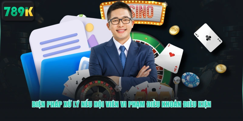 Biện pháp xử lý nếu hội viên vi phạm điều khoản điều kiện 