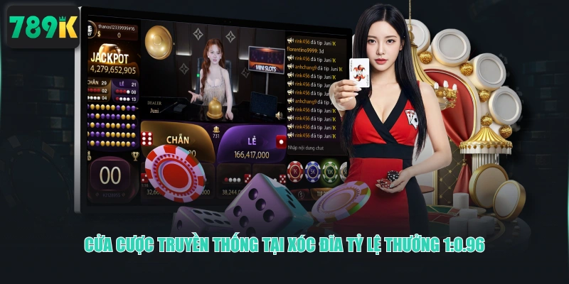 Cửa cược truyền thống tại Xóc Đĩa tỷ lệ thưởng 1:0.96