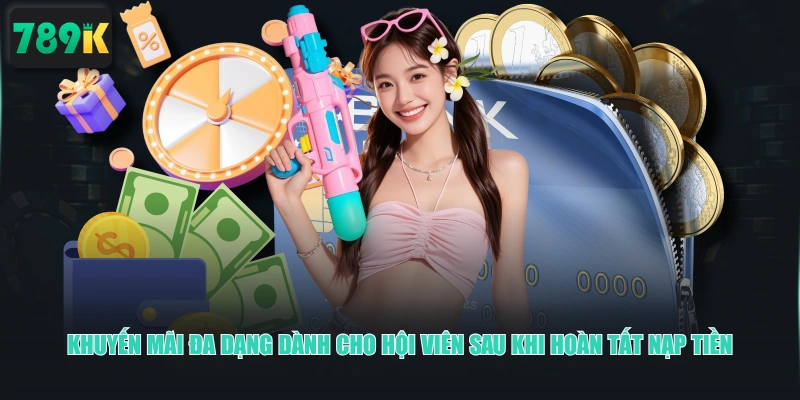 Khuyến mãi đa dạng dành cho hội viên sau khi hoàn tất nạp tiền