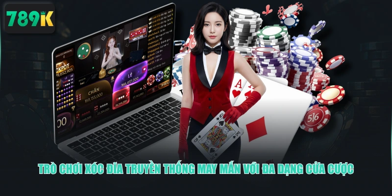 Trò chơi Xóc Đĩa truyền thống may mắn với đa dạng cửa cược